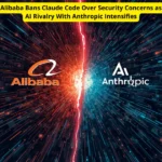 Alibaba Bans Claude Code Over Security Concerns as AI Rivalry With Anthropic Intensifies