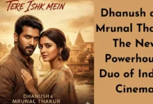 Dhanush and Mrunal Thakur: The New Powerhouse Duo of Indian Cinema