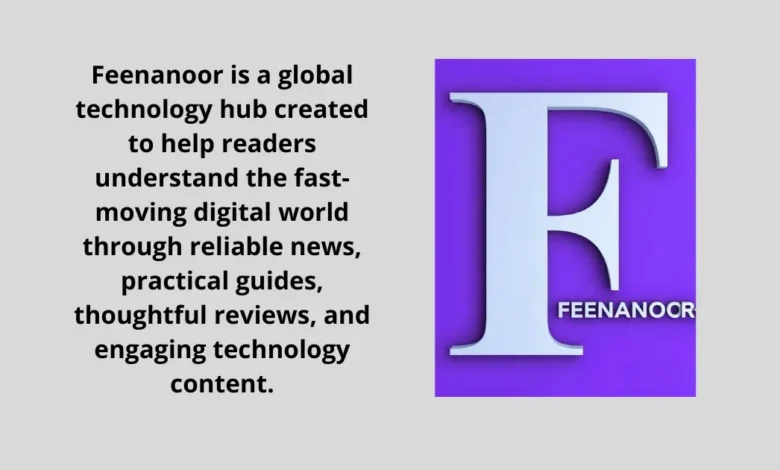 Feenanoor is a global technology hub created to help readers understand the fast-moving digital world through reliable news, practical guides, thoughtful reviews, and engaging technology content.