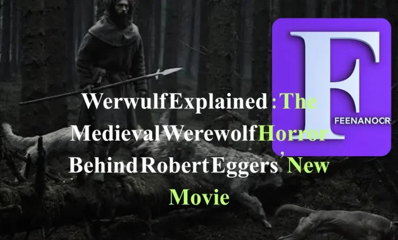 Werwulf Explained: The Medieval Werewolf Horror Behind Robert Eggers’ New Movie 1 Werwulf Explained: The Medieval Werewolf Horror Behind Robert Eggers’ New Movie