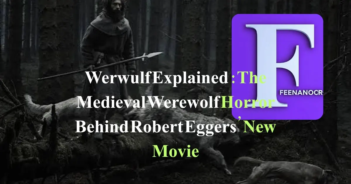 Werwulf Explained: The Medieval Werewolf Horror Behind Robert Eggers’ New Movie